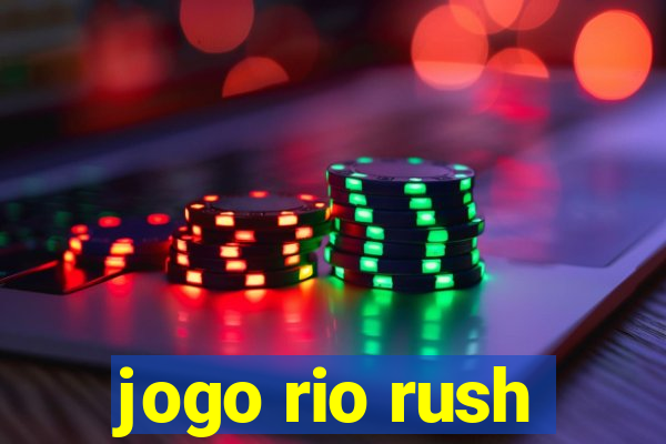 jogo rio rush